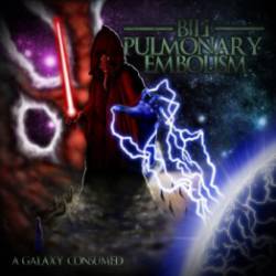 Bill Pulmonary Embolism : A Galaxy Consumed